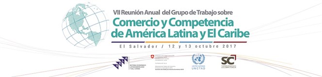 SELA, UNCTAD y Superintendencia de Competencia de El Salvador organizan VII Reunión Anual del Grupo sobre Comercio y Competencia (GTCC)